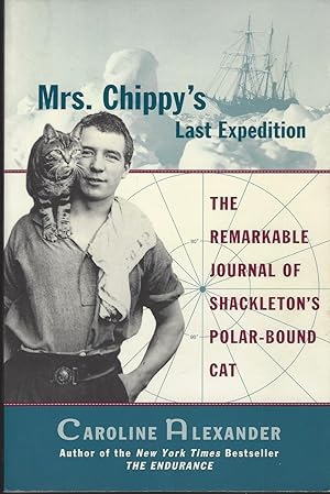 Mrs. Chippy's Last Expedition The Remarkable Journal of Shackleton's Polar-Bound Cat