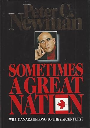 Seller image for Sometimes A Great Nation: Will Canada Belong to the 21st Century for sale by BYTOWN BOOKERY