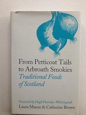 Seller image for From Petticoat Tails to Arbroath Smokies: Traditional Foods of Scotland for sale by Book Souk