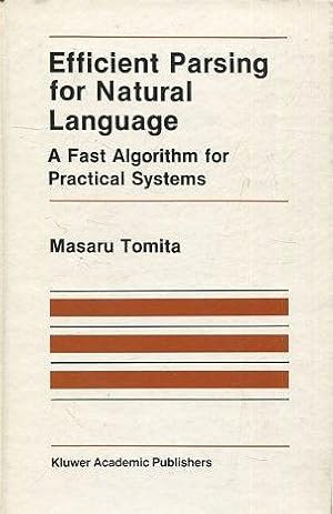 Efficient Parsing for Natural Language: A Fast Algorithm for Practical Systems (The Springer Inte...