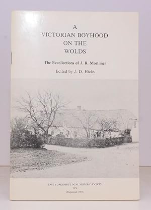 Imagen del vendedor de A Victorian Boyhood on the Wolds. The Recollections of J. R. Mortimer. Edited by J D Hicks. [Second Impression]. NEAR FINE COPY a la venta por Island Books