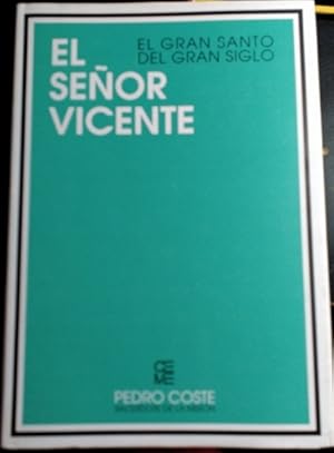 EL GRAN SANTO DEL GRAN SIGLO. EL SEÑOR VICENTE. TOMO I.