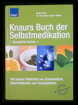 Bild des Verkufers fr Knaurs Buch der Selbstmedikation: Rezeptfrei heilen Die besten Heilmittel aus Schulmedizin, Naturheilkunde und Hausapotheke zum Verkauf von ANTIQUARIAT Franke BRUDDENBOOKS