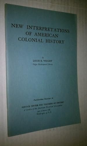 NEW INTERPRETATIONS OF AMERICAN COLONIAL HISTORY