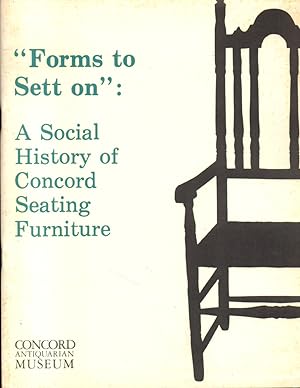 Imagen del vendedor de "Forms to Sett on": A Social History of Concord Seating Furniture a la venta por Kenneth Mallory Bookseller ABAA