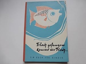 - Frisch gefangen kommt der Fisch. Ein Buch für Kinder von Hilde Peschel und Klaus Tornow.