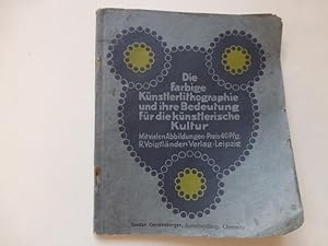 - Die farbige Künstlerlithographie und ihre Bedeutung für die künstlerische Kultur. Mit vielen Ab...