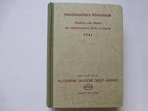- Mitteldeutsches Börsenbuch. Anleihen und Aktien der Mitteldeutschen Börse zu Leipzig 1941. 3. A...