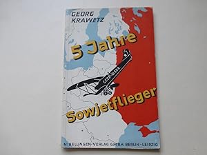 - 5 Jahre Sowjetflieger. (Mit 11 Photo-Abbildungen auf Tafeln). Übertragung aus dem Russischen vo...