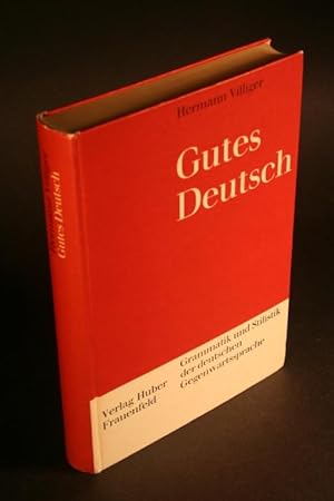 Bild des Verkufers fr Gutes Deutsch. Grammatik und Stilistik der deutschen Gegenwartssprache. Ein Arbeitsbuch fr hhere Mittelschulen, Hochschulen und den Selbstunterricht. zum Verkauf von Steven Wolfe Books