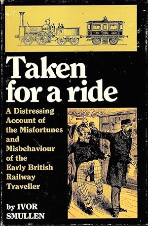 Taken for a Ride: A Distressing Account of the Misfortunes and Misbehaviour of the Early British ...