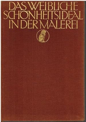 Imagen del vendedor de Das weibliche Schheitsideal in der Malerei. 200 Nachbildungen mit geschichtlicher Einfhrung und Erluterungen. a la venta por Antiquariat Appel - Wessling