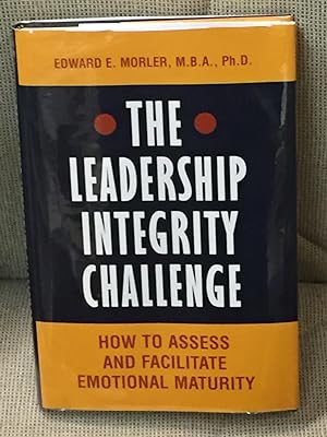 Seller image for The Leadership Integrity Challenge, How to Assess and Facilitate Emotional Maturity for sale by My Book Heaven