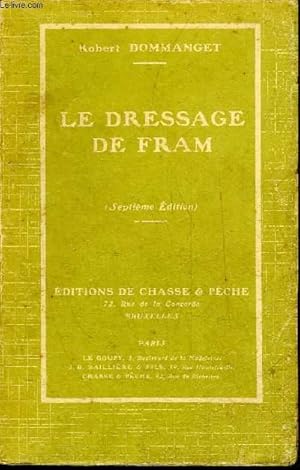 Seller image for LE DRESSAGE DE FRAM - LETTRES AU PERE CLODOMIR - LE DRESSAGE DE TURC - 7E EDITION. for sale by Le-Livre