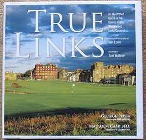 Seller image for True Links : An Illustrated Guide to the Glories of the World's 246 Links Courses for sale by The Ridge Books