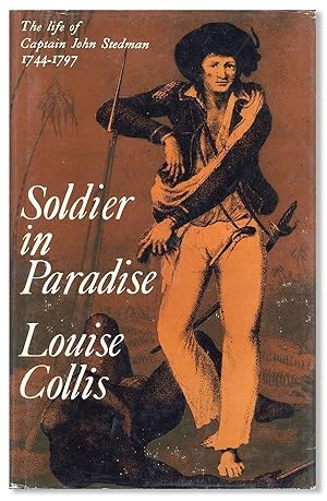Soldier in Paradise: The Life of Captain John Stedman, 1744-1797