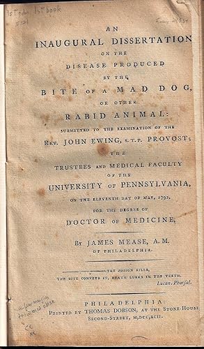 AN INAUGURAL DISSERTATION ON THE DISEASE PRODUCED BY THE BITE OF A MAD DOG, OR OTHER RABID ANIMAL.