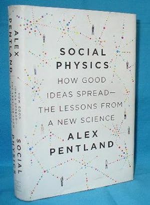 Immagine del venditore per Social Physics : How Good Ideas Spread - The Lessons From A New Science venduto da Alhambra Books