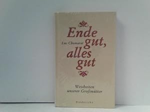 Ende gut, alles gut: Weisheiten unserer Großmütter