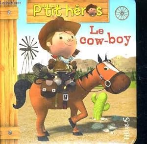Image du vendeur pour P'TIT HEROS - LE COW-BOY mis en vente par Le-Livre