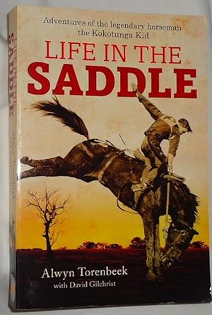 Seller image for Life In the Saddle ~ Adventures of the Legendary Horseman the Kokotung Kid for sale by E. Manning Books
