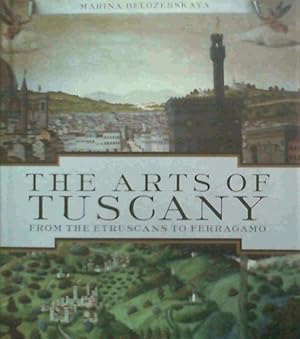 Seller image for The Arts of Tuscany: From the Etruscans to Ferragamo for sale by Chapter 1