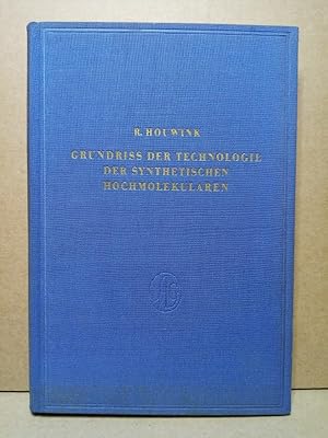 Bild des Verkufers fr Grundriss der Technologie der Synthetischen Hochmolekularen nach chemischen und physikalischen Gesichtspunkten. zum Verkauf von Nicoline Thieme