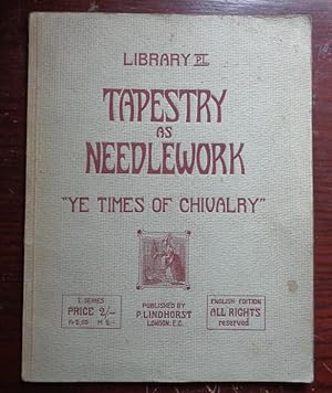 Tapestry as Needlework. 'Ye Times of Chivalry'. Library P.L. I Series