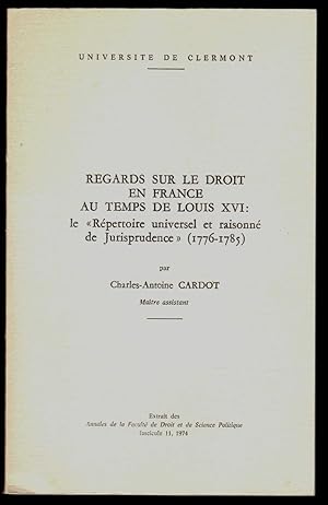 Regards sur le droit en France au temps de Louis XVI : le "Répertoire universel et raisonné de ju...