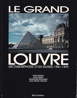 Seller image for Le grand Louvre, mtamorphose d'un muse 1981-1993 for sale by Pare Yannick