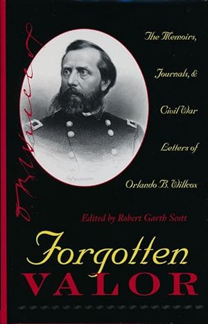 Seller image for Forgotten Valor The Memoirs, Journals, & Civil War Letters of Orlando B. Willcox for sale by Good Books In The Woods