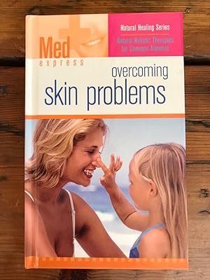 Overcoming skin problems; Med Express/ Natural Healing Series/ Natural Holistic Therapies fpr Com...