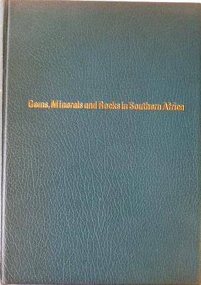 Image du vendeur pour Gems, Minerals and Rocks in Southern Africa. SIGNED LIMITED EDITION mumber 170 of 250 copies. mis en vente par Hereward Books