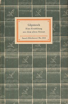 Gilgamesch. Eine Erzählung aus dem alten Orient. Insel-Bücherei Nr. 203. Zu einem Ganzen gestalte...