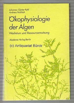 Bild des Verkufers fr kophysiologie der Algen: Wachstum und Ressourcennutzung. Mit 129 Abb. und 64 Tabellen. zum Verkauf von Versandantiquariat Brck (VDA / ILAB)