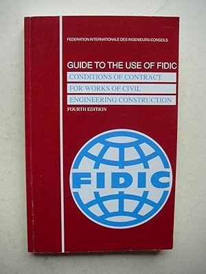 Guide to the use of FIDIC: Conditions of Contract for Works of Civil Engineering Construction - F...
