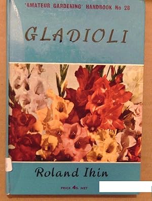 Gladioli. "amateur gardening" handbook No. 28