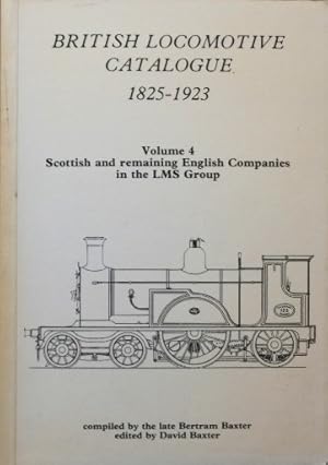 Seller image for BRITISH LOCOMOTIVE CATALOGUE 1825-1923 VOLUME 4 for sale by Martin Bott Bookdealers Ltd