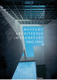 Museumsarchitektur in Frankfurt 1980 - 1990.