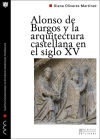 Bild des Verkufers fr Alonso de Burgos y la arquitectura castellana en el siglo XV. Los obispos y la promocin artstica en la Baja Edad Media zum Verkauf von AG Library