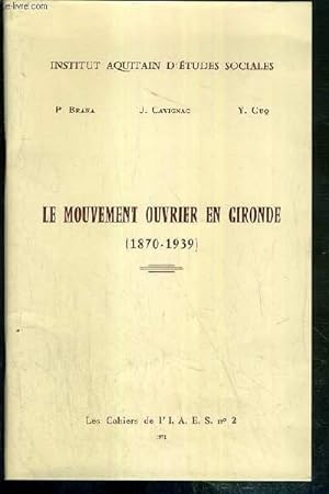 Bild des Verkufers fr LE MOUVEMENT OUVRIER EN GIRONDE (1870-1939) - LE CAHIERS DE L'I.A.E.S. N2 - 1971 zum Verkauf von Le-Livre