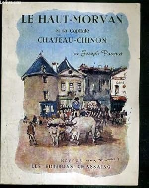 Image du vendeur pour LE HAUT-MORVAN ET SA CAPITALE CHATEAU-CHINON mis en vente par Le-Livre