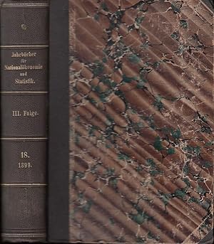 Bild des Verkufers fr Jahrbcher fr Nationalkonomie und Statistik. III. Folge, 18. Band. 1899. Enthlt folgende Abhandlungen: Julius Beloch: Bevlkerungsgeschichte der Republik Venedig / John Edward George: Die Verhltnisse des Kohlenbergbaues in den Vereinigten Staaten, mit besonderer Bezugnahme auf die lage der Bergarbeiter seit dem Jahre 1885 / Josef Kulischer: Zur Entwicklungsgeschichte des Kapitalzinses / W. Lexis: Zur Lage des hheren Lehrerstandes in Preuen / Karl Mamroth: Die agrarische Entwicklung Englands / Adolf Schaube: Die Wechselbriefe Knig Ludwigs des Heiligen von seinem ersten Kreuzzuge und ihre Rolle auf dem Geldmarkte von Genua. zum Verkauf von Antiquariat Carl Wegner