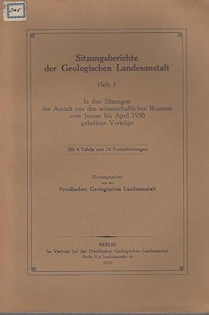 Imagen del vendedor de Sitzungsberichte der Geologischen Landesanstalt. Heft 5. In den Sitzungen der Anstalt von den wissenschaftlichen Beamten vom Januar bis April 1930 gehaltene Vortrge. a la venta por Antiquariat Carl Wegner