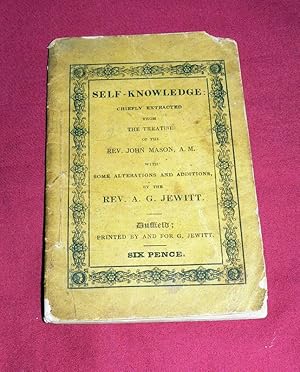 Seller image for Self Knowledge Chiefly Extracted from the Treatise of the Rev. John Mason A. M. with some alterations and additions by Rev. A. G. Jewitt for sale by Lincolnshire Old Books