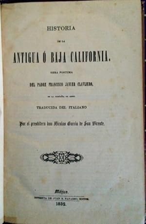 Historia de la Antigua o Baja California [and] Relacion Historica de la Vida del Venerable Padre ...