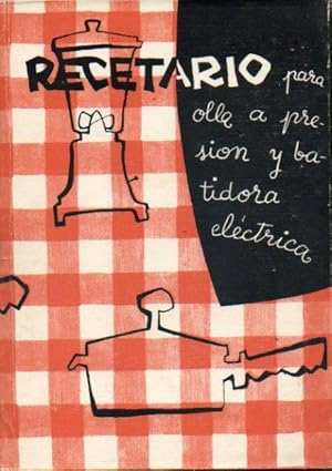 Imagen del vendedor de RECETARIO PARA OLLA A PRESIN Y BATIDORA ELCTRICA. a la venta por angeles sancha libros