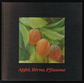 Apfel, Birne, Pflaume: Dänische Früchtestilleben und Rezepte aus der Zeit von Hans Christian Ande...