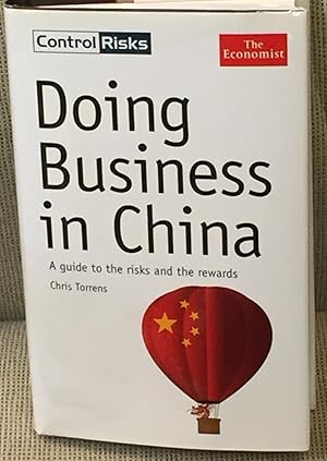 Doing Business in China, a Guide to the Risks and the Rewards