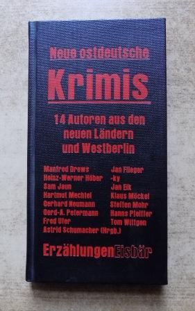 Neue ostdeutsche Krimis - Erzählungen. 14 Autoren aus den neuen Ländern und Westberlin.